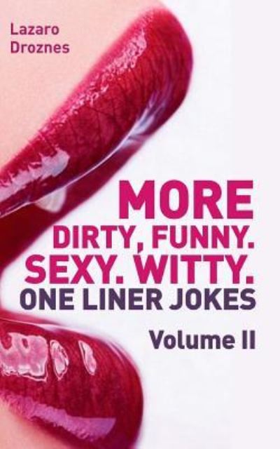 Cover for Lazaro Droznes · More! Dirty, Funny. Sexy. Witty. One liner jokes (Paperback Book) (2015)