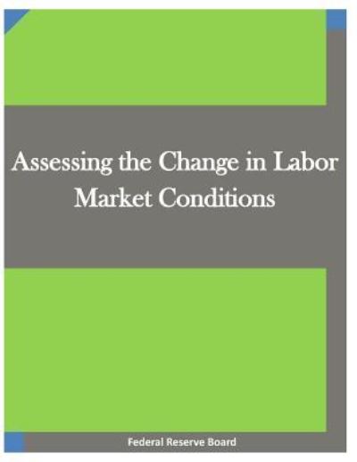 Cover for Federal Reserve Board · Assessing the Change in Labor Market Conditions (Paperback Book) (2015)