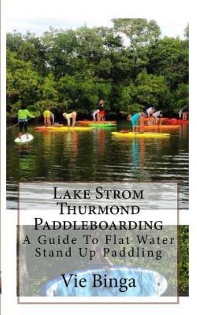 Cover for Vie Binga · Lake Strom Thurmond Paddleboarding (Paperback Bog) (2016)