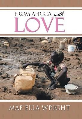 Cover for Mae Ella Wright · From Africa with Love (Hardcover Book) (2016)