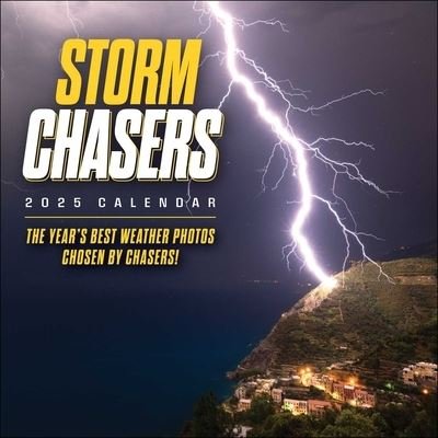Storm Photos of the Year · Storm Chasers 2025 Wall Calendar: The Year's Best Weather Photos—Chosen by Chasers! (Calendar) (2024)