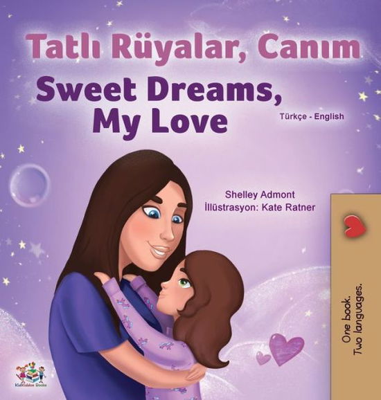 Cover for Shelley Admont · Sweet Dreams, My Love (Turkish English Bilingual Children's Book) (Hardcover Book) (2020)