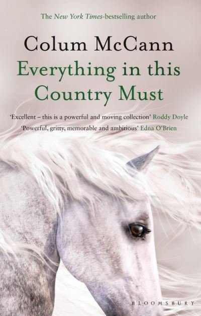 Everything in this Country Must - Colum McCann - Książki - Bloomsbury Publishing PLC - 9781526617255 - 7 stycznia 2021