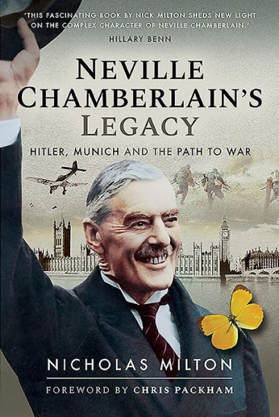 Cover for Nicholas Milton · Neville Chamberlain's Legacy: Hitler, Munich and the Path to War (Hardcover Book) (2019)