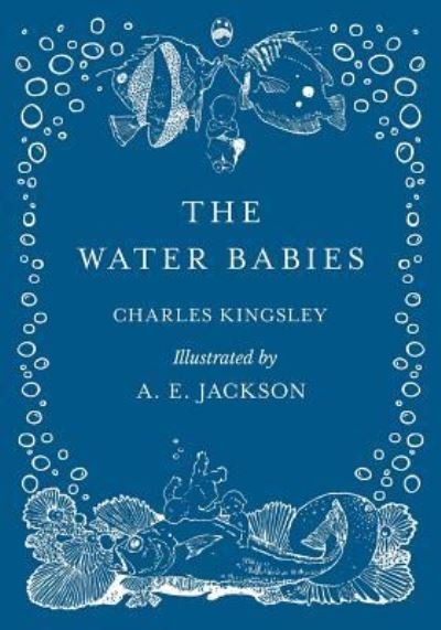 Cover for Charles Kingsley · The Water Babies - Illustrated by A. E. Jackson (Paperback Book) (2018)