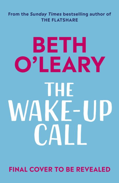 Cover for Beth O'Leary · The Wake-Up Call: The addictive enemies-to-lovers romcom from the author of THE FLATSHARE (Paperback Bog) (2023)