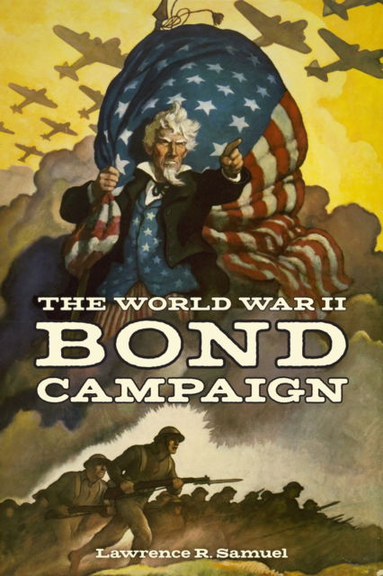 Cover for Lawrence R. Samuel · The World War II Bond Campaign - World War II: The Global, Human, and Ethical Dimension (Pocketbok) (2025)