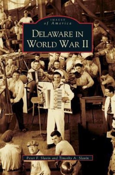 Cover for Peter F Slavin · Delaware in World War II (Hardcover bog) (2004)