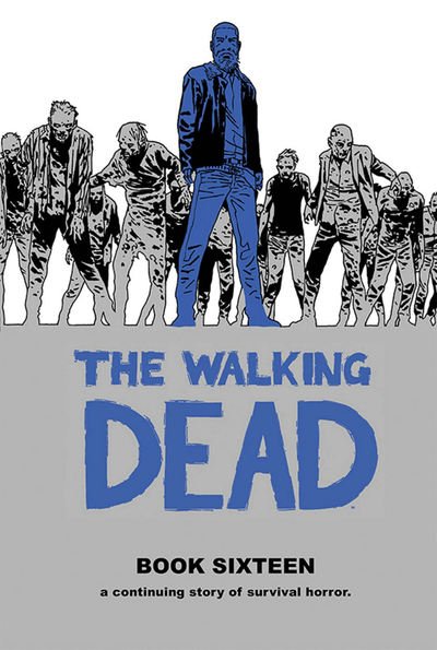 Cover for Robert Kirkman · The Walking Dead Book 16 - WALKING DEAD HC (Hardcover Book) (2019)