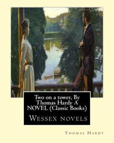 Cover for Thomas Hardy · Two on a tower, By Thomas Hardy A NOVEL (Classic Books) (Taschenbuch) (2016)