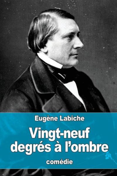 Cover for Eugene Labiche · Vingt-neuf degres a l'ombre (Paperback Book) (2016)