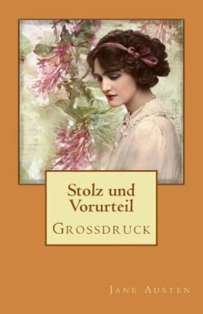 Stolz und Vorurteil - Gro druck - Jane Austen - Books - Createspace Independent Publishing Platf - 9781535233255 - October 1, 2016