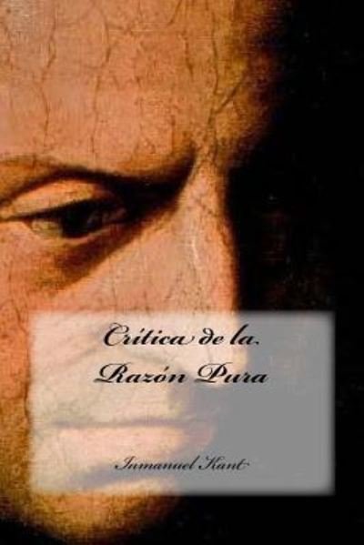 Cover for Inmanuel Kant · Critica de la Razon Pura (Paperback Book) (2016)