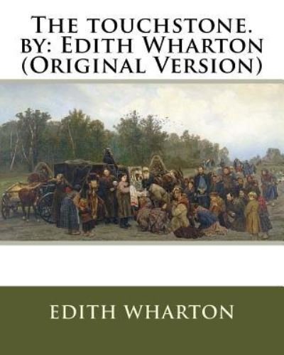 The touchstone. by - Edith Wharton - Books - Createspace Independent Publishing Platf - 9781536814255 - July 31, 2016