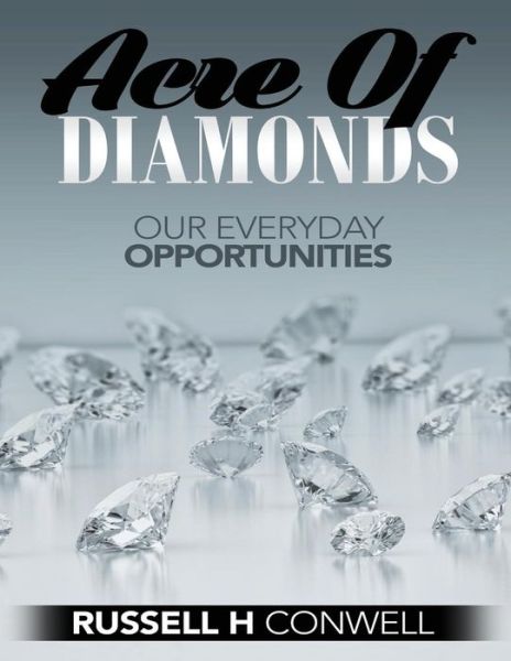 Acres of Diamonds by Russell H. Conwell - Russell H Conwell - Books - Createspace Independent Publishing Platf - 9781537255255 - August 23, 2016