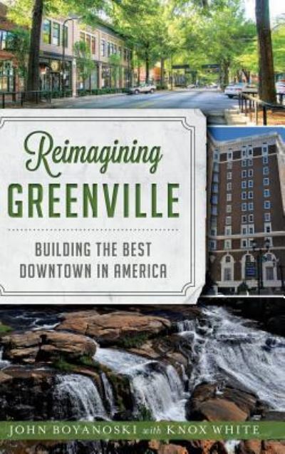 Cover for John Boyanoski · Reimagining Greenville (Hardcover Book) (2013)