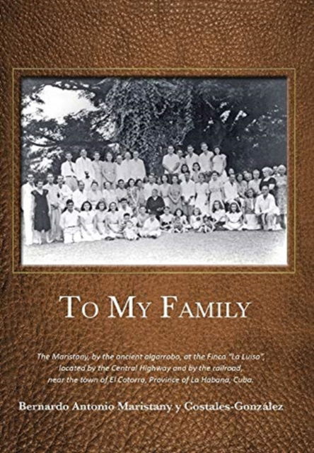 Cover for Bernardo Antonio Maristany · To My Family (Hardcover Book) (2018)