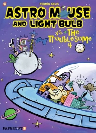 Cover for Fermin Solis · Astro Mouse and Light Bulb #2: Vs The Troublesome 4 (Innbunden bok) (2021)