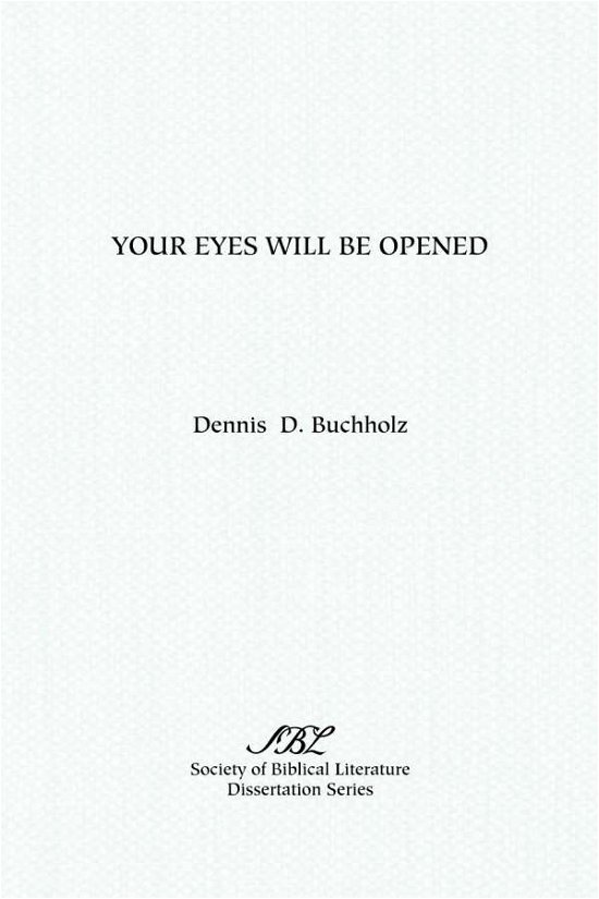 Cover for Dennis D. Buchholz · Your Eyes Will Be Opened (Dissertation Series (Society of Biblical Literature)) (Taschenbuch) (1988)