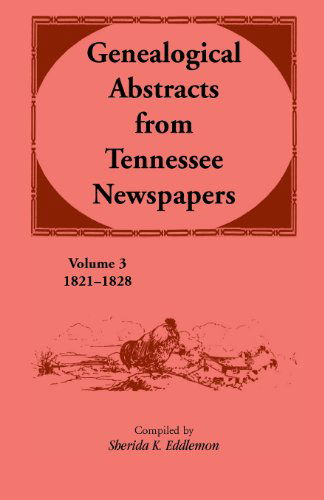 Cover for Sherida K Eddlemon · Genealogical Abstracts from Tennessee Newspapers 1821-1828 (Paperback Book) (2013)