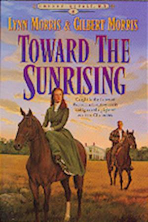 Toward the Sunrising - Lynn Morris - Książki - Baker Publishing Group - 9781556614255 - 13 maja 1996