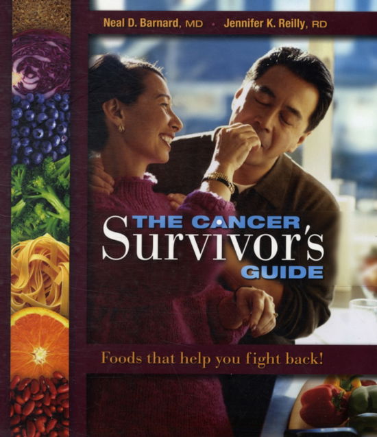 The Cancer Survivor's Guide: Foods That Help You Fight Back! - Neal D. Barnard - Books - Book Publishing Company - 9781570672255 - July 1, 2009