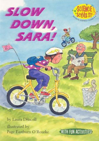 Slow Down, Sara! - Science Solves It! - Laura Driscoll - Books - Kane Press - 9781575651255 - 2003