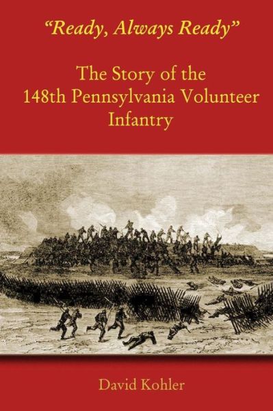 Cover for David Kohler · &quot;Ready, Always Ready&quot; : The Story of the 148th Pennsylvania Volunteer Infantry (Paperback Book) (2017)