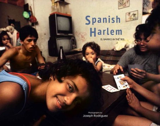 Cover for Ed Morales · Spanish Harlem: El Barrio in the '80s (Hardcover Book) (2017)