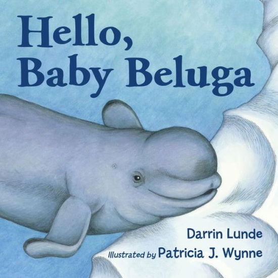 Cover for Darrin Lunde · Hello, Baby Beluga (Board book) (2016)