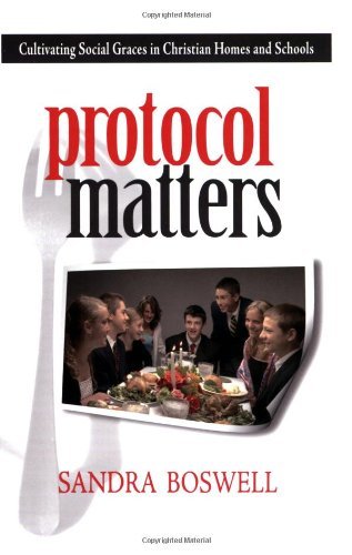 Cover for Sandra Boswell · Protocol Matters: Cultivating Social Graces in Christian Homes and Schools (Paperback Book) (2007)