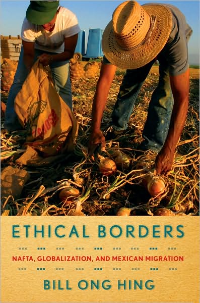 Cover for Bill Ong Hing · Ethical Borders: NAFTA, Globalization, and Mexican Migration (Paperback Book) (2010)