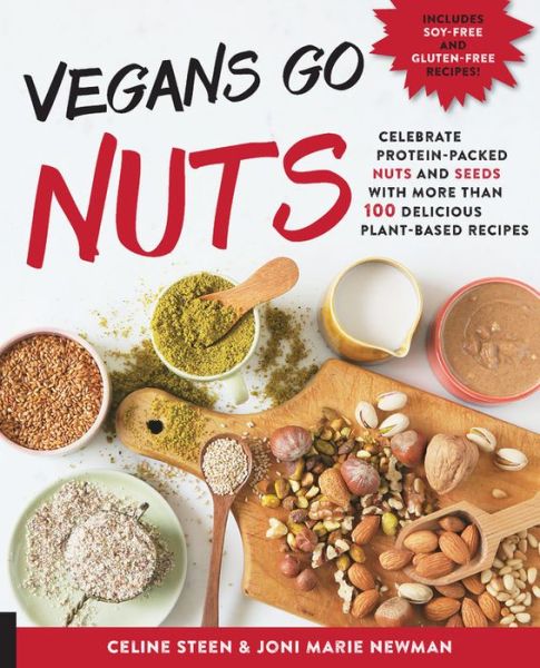 Cover for Celine Steen · Vegans Go Nuts: Celebrate Protein-Packed Nuts and Seeds with More than 100 Delicious Plant-Based Recipes (Paperback Book) (2016)