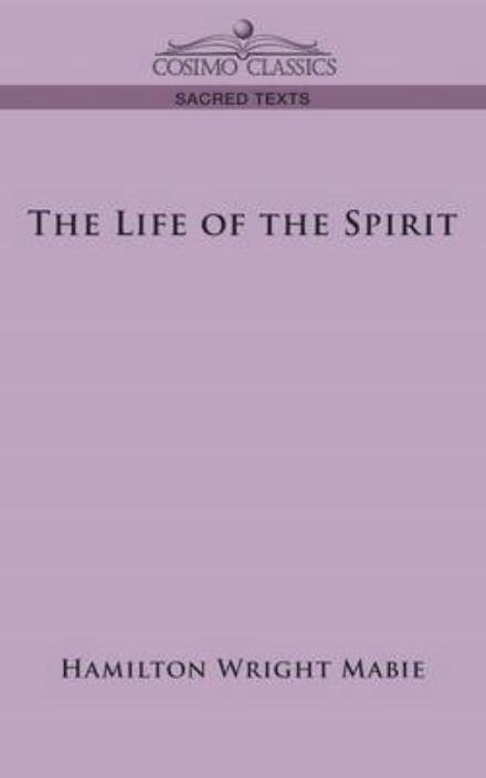 The Life of the Spirit - Hamilton Wright Mabie - Books - Cosimo Classics - 9781596058255 - April 1, 2006