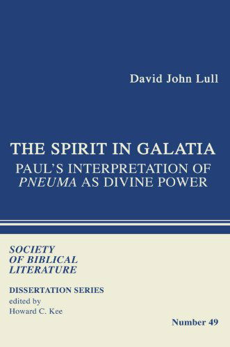 Cover for David John Lull · The Spirit in Galatia: Paul's Interpretation of Pneuma As Divine Power (Dissertation) (Paperback Book) (2006)