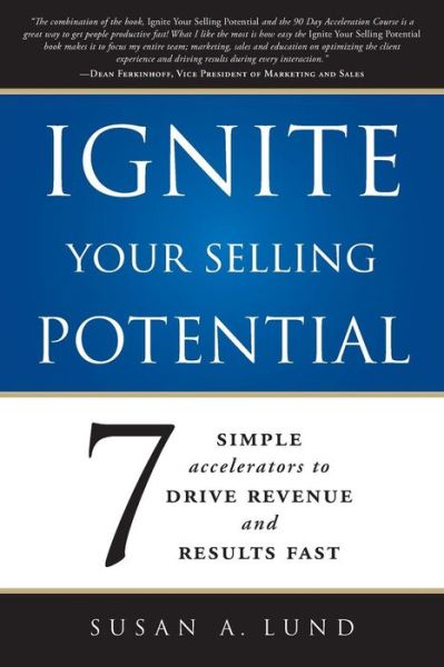 Cover for Susan a Lund · Ignite Your Selling Potential: 7 Simple Accelerators to Drive Revenue and Results Fast (Taschenbuch) (2015)