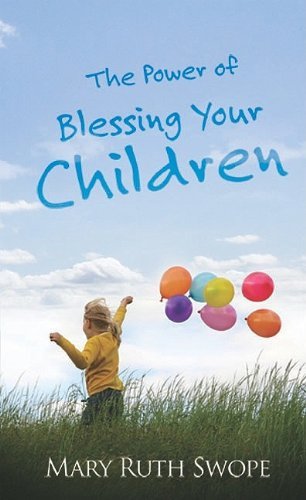Cover for Swope Mary Ruth · Power of Blessing Your Children (Paperback Book) (2009)
