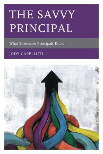 Cover for Jody Capelluti · The Savvy Principal: What Streetwise Principals Know (Hardcover Book) (2013)