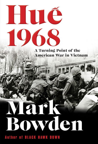 Cover for Mark Bowden · Hue 1968: A Turning Point of the American War in Vietnam (Innbunden bok) [Main edition] (2017)