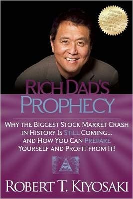 Rich Dad's Prophecy: Why the Biggest Stock Market Crash in History Is Still Coming...And How You Can Prepare Yourself and Profit from It! - Robert T. Kiyosaki - Bøger - Plata Publishing - 9781612680255 - 17. oktober 2013