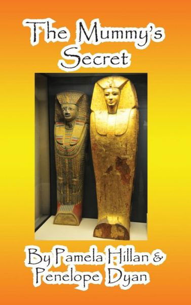 Cover for Penelope Dyan · The Mummy's Secret (Preteen Novel) (Gebundenes Buch) (2015)