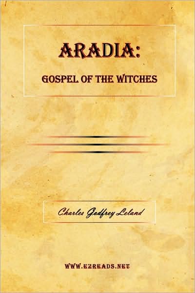 Cover for Professor Charles Godfrey Leland · Aradia: Gospel of the Witches (Hardcover Book) (2009)