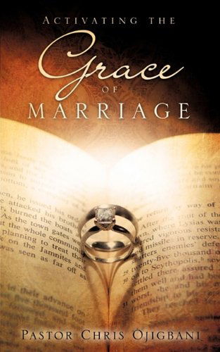 Cover for Pastor Chris Ojigbani · Activating the Grace of Marriage (Paperback Book) (2009)