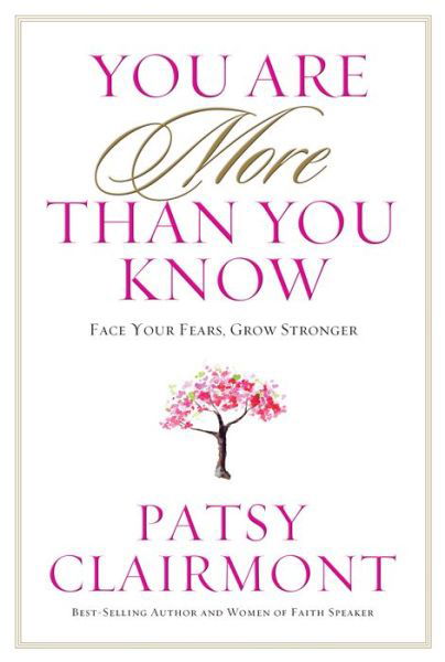 Cover for Patsy Clairmont · YOU ARE MORE THAN YOU KNOW: Face Your Fears, Grow Stronger (Paperback Book) (2018)