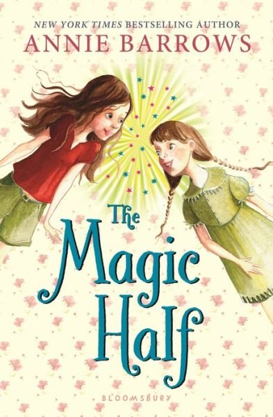The Magic Half - Annie Barrows - Bøger - Bloomsbury USA Childrens - 9781619636255 - 16. september 2014
