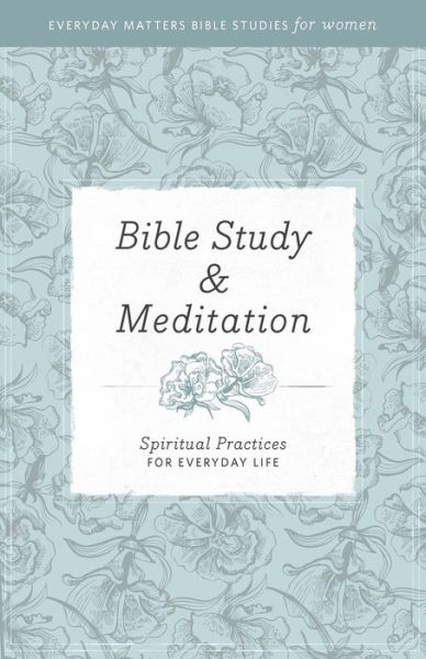 Cover for Hendrickson · Bible Study and Meditation: Spiritual Practices for Everyday Life - Everyday Matters Bible Studies for Women (Paperback Book) (2015)