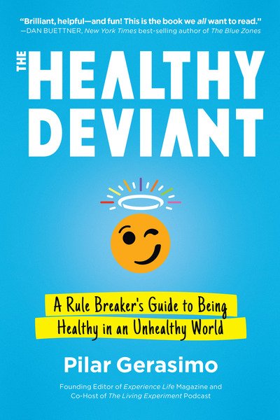Cover for Pilar Gerasimo · The Healthy Deviant: A Rule Breaker's Guide to Being Healthy in an Unhealthy World (Paperback Book) (2020)