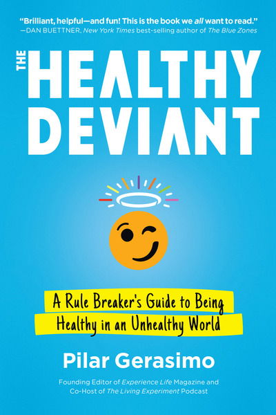 Cover for Pilar Gerasimo · The Healthy Deviant: A Rule Breaker's Guide to Being Healthy in an Unhealthy World (Paperback Book) (2020)