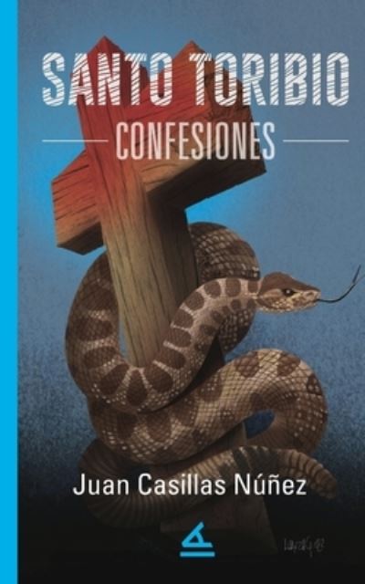 Cover for Juan Casillas Núñez · Santo Toribio. Confesiones (Book) (2023)