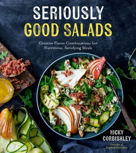 Cover for Nicky Corbishley · Seriously Good Salads: Creative Flavor Combinations for Nutritious, Satisfying Meals (Paperback Book) (2019)